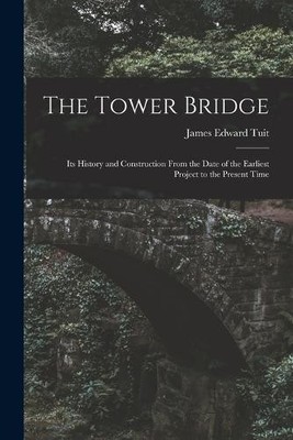 James Edward Tuit The Tower Bridge (Taschenbuch)