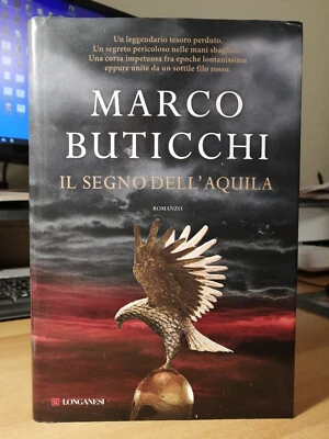 Romanzo-Marco Buticchi-Il segno dell'aquila-Longanesi 2015 Ottimo+ Occasione