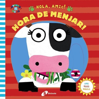 Hola, amic! Hora de menjar! (Catalá - A PARTIR DE 0 ANYS - PROJE