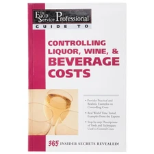 The Food Service Professionals Guide To: Controlling Liquor Wine & Beverage ...