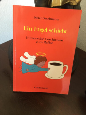 Ein Engel schiebt: Humorvolle Geschichten zum Kaffee Dieter Osselmann
