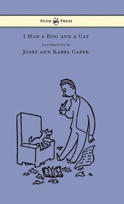 Karel Capek I Had a Dog and a Cat - Pictures Drawn by Josef  (Gebundene Ausgabe)