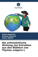 Die Antimykotische Wirkung Von Extrakten Aus Den BläTtern Von Thymus Vulgaris L