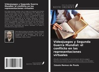 Videojuegos Y Segunda Guerra Mundial: El Conflicto En Las Representaciones...