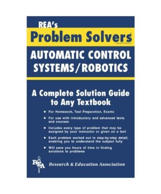 Automatic Control Systems / Robotics Problem Solver, Editors of Rea