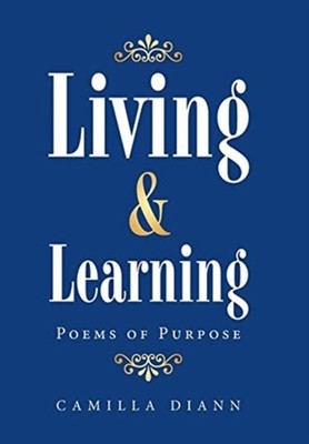 Diann - Living  Learning  Poems of Purpose - New hardback or cased bo - X555z