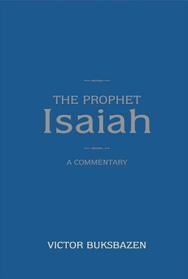 THE PROPHET ISAIAH: A COMMENTARY By Victor Buksbazen & Th.d. - Hardcover *NEW*