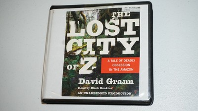 The Lost City of Z : A Tale of Deadly Obsession in the ...