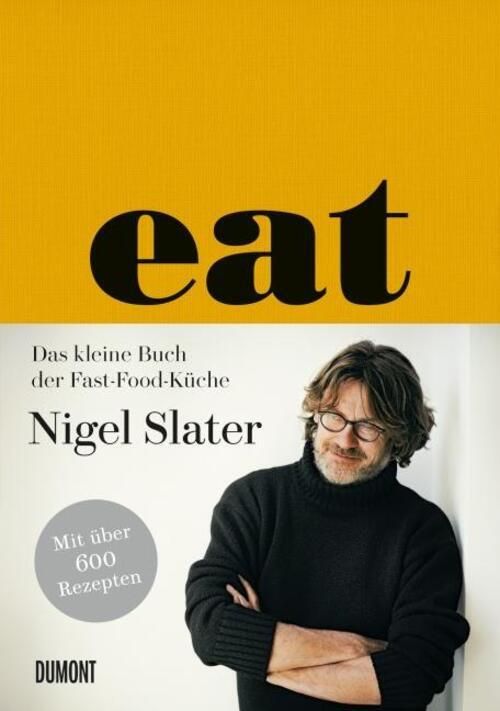 Thumbnail - Eat | Nigel Slater | Das Kleine Buch Der Fast-food-küche Mit Über 600