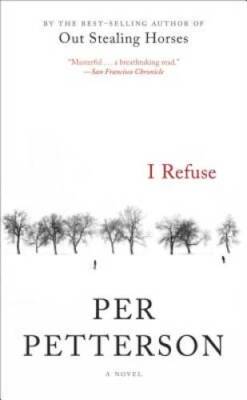 I Refuse: A Novel - Paperback By Petterson, Per - GOOD