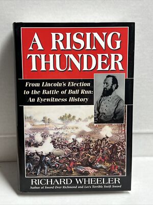 A Rising Thunder From Lincoln's Election to the Battles of Bull Run: an