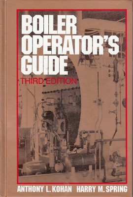 Boiler Operator's Guide - hardcover Kohan, Anthony Lawrence;Spring, Harry M....