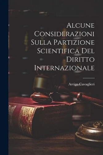 Alcune Considerazioni Sulla Partizione Scientifica Del Diritto Internazionale - Picture 1 of 2