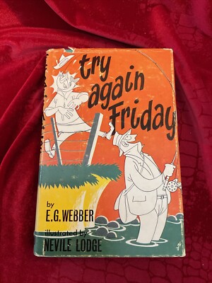 TRY AGAIN FRIDAY; by E.G. Webber  1st Ed. 1965 H/B D/J Fishing stories