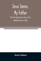 Jesse James, My Father Jesse James Taschenbuch Kartoniert / Broschiert Englisch