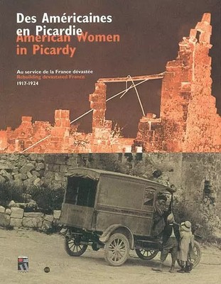 Von den Amerikanerinnen in der Picardie: Im Dienste des verwüsteten Frankreichs 1917-1924 (Biling