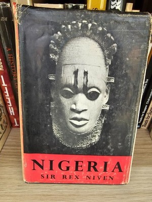 Nigeria by Sir Rex Niven 1967 First Edition HCDJ SCARCE