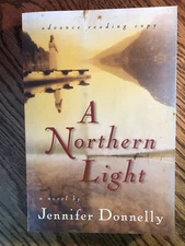 A Northern Light by Jennifer Donnelly  SC  ARC Printz Honor SCARCE Advance