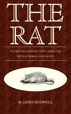 Rat; Its History and Destructive Chara by James Rodwell (2005