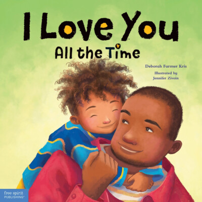 I Love You All the Time by Deborah Farmer Kris (Hardcover, 2021)