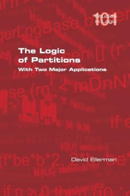 Ellerman - Logic of Partitions  With Two Major Applications - New pape - X555z