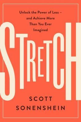 Stretch: Unlock the Power of Less -and Achiev- 0062457225, hardcover, Sonenshein