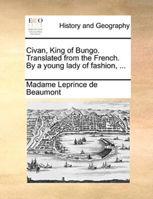 Civan, King of Bungo. Translated from the French. By a young lady of fashion,-,