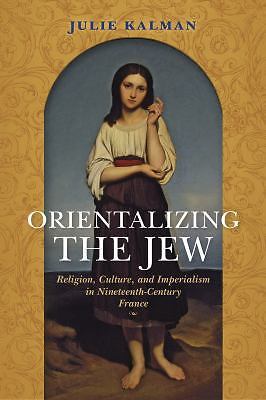 NEW BOOK Orientalizing the Jew: Religion, Culture, and Imper