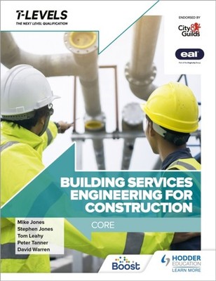 Building Services Engineering for Construction T Level: Core by David Warren