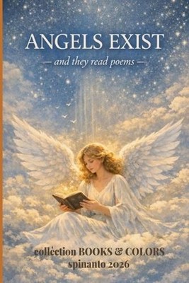 ANGELS EXIST and they read poems by Spinanto Paperback Book