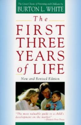 First Three Years of Life by Burton L. White (1991, Trade Paperback)