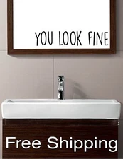 YOU LOOK FINE - vinyl wall decal cute sticker bathroom mirror inspirational art 