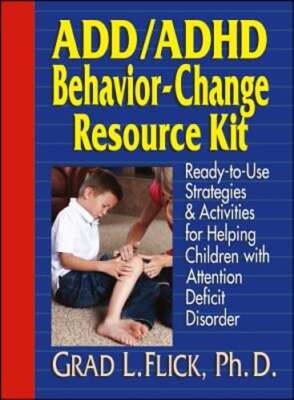 Add / ADHD Behavior-Change Resource Kit: Ready-To-Use Strategies and Activities
