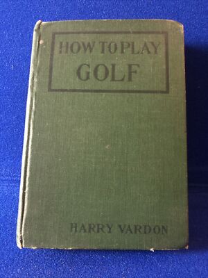 How To Play Golf By Harry Vardon: Signed to Margaret Campbell