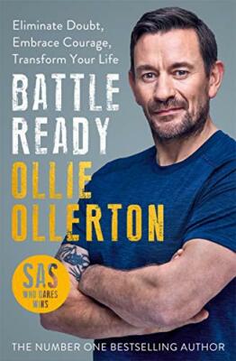 Battle Ready: Eliminate Doubt, Embrace Courage, Transform Your L