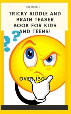 MORRIS - TRICKY RIDDLE AND BRAIN TEASER BOOK FOR KIDS AND TEENS!  5X8 - X555z