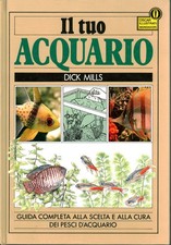 Il tuo acquario - Dick Mills (Arnoldo Mondadori editore) [1987]