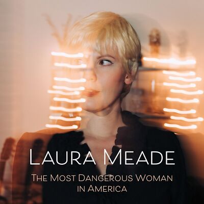 Izz - Laura Meade - The Most Dangerous Woman In America                   (neu)°