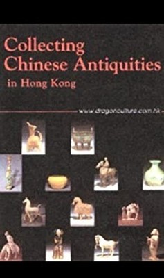 Collecting Chinese Antiquities in Hong Kong Victor Choi