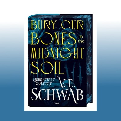 Bury Our Bones in the Midnight Soil | V. E. Schwab | Ungelesen
