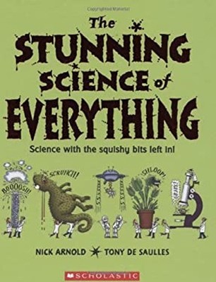 The Stunning Science of Everything : Science with the Squishy Bit