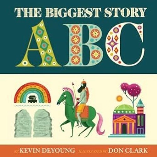 The Biggest Story ABC - Kevin DeYoung (Illustrated Board Book, 2017)