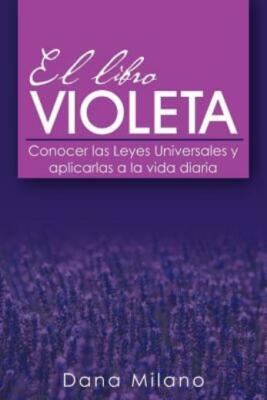 El Libro Violeta: Conocer Las Leyes Universales Y Aplicarlas A La Vida Diar...