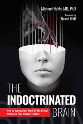 The Indoctrinated Brain: How to Successfully Fend Off the Global Att - VERY GOOD