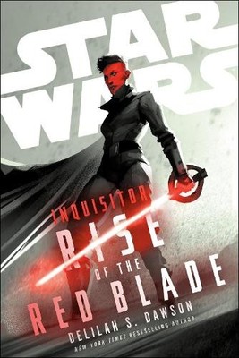 Delilah S. Dawson Star Wars: Inquisitor: Rise of the Red Blade (Paperback)