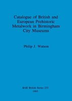 Catalogue Of British And European Prehistoric Metalwork In Birmingham City...