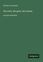 Des Soirs, Des Gens, Des Choses Ernest La Jeunesse