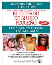 EL CUIDADO DE SU HIJO PEQUENO: DESDE QUE NACE HASTA LOS By American Academy Of