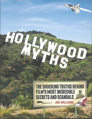 Hollywood Myths Shocking Truths Behind Film Secrets Scandals Joe