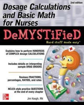 Dosage Calculations and Basic Math for Nurses Demystified, Second Edition: Used